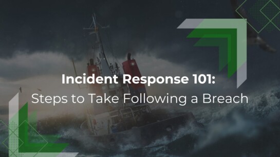 Incident Response 101: Steps to Take Following a Breach