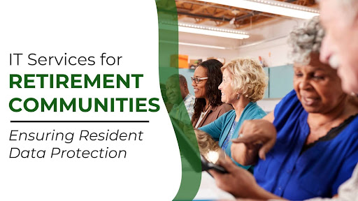 IT Services for Retirement Communities: Ensuring Resident Data Protection