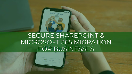 Secure SharePoint & Microsoft 365 Migration for Businesses