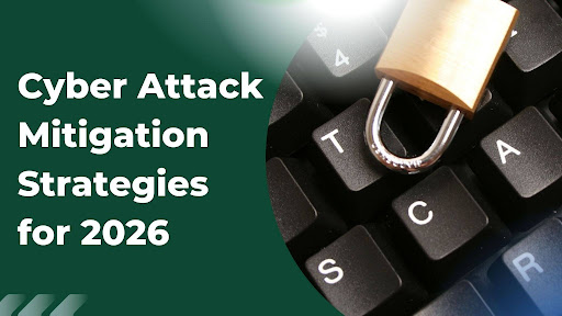 Cyber Attack Mitigation Strategies for 2026