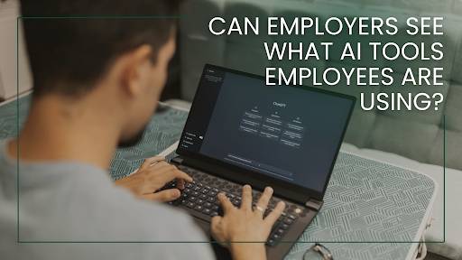 Can Employers See What AI Tools Employees Are Using?