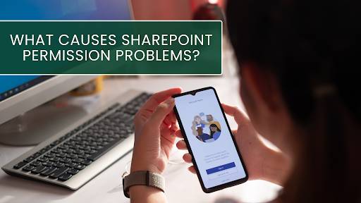 What Causes SharePoint Permission Problems?